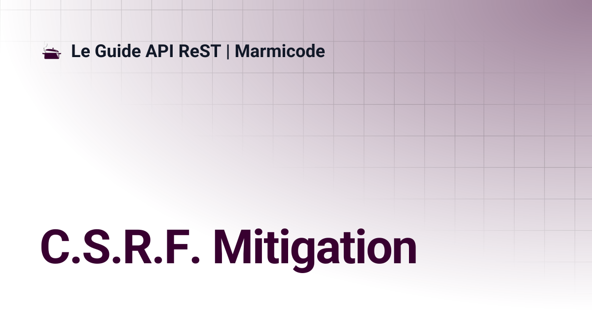 C.S.R.F. Mitigation | Le Guide API ReST | Marmicode